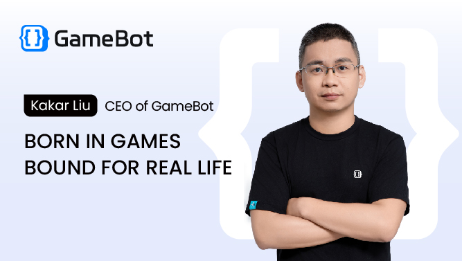 GameBot CEO Kakar Liu: Agents Are Born in Games but Will Eventually Become Part of Everyday Life
